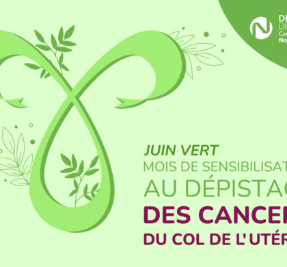 Juin Vert : un mois de sensibilisation au dépistage du cancer du col de l&rsquo;utérus
